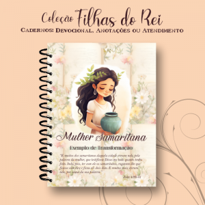 Caderno Mulher Samaritana - Coleção Filhas do Rei Capa Dura 15x21cm Miolo Colorido Laminação Fechamento em Espiral 96 Folhas (192 Páginas)